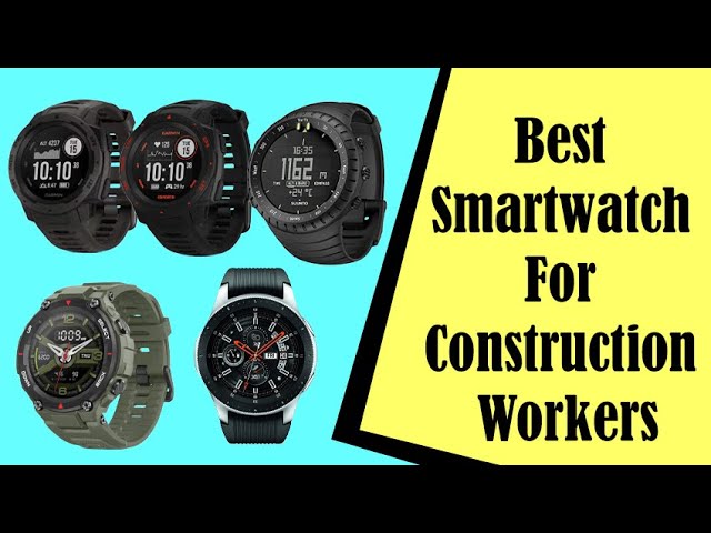 The Best Smart Watch for Construction Workers