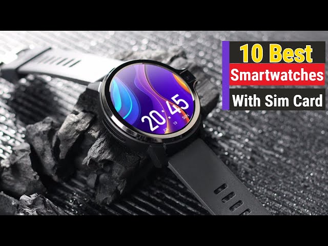 The Best Smartwatch with SIM Card Support