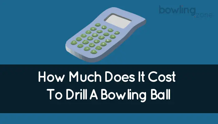 The Cost of Drilling a Bowling Ball