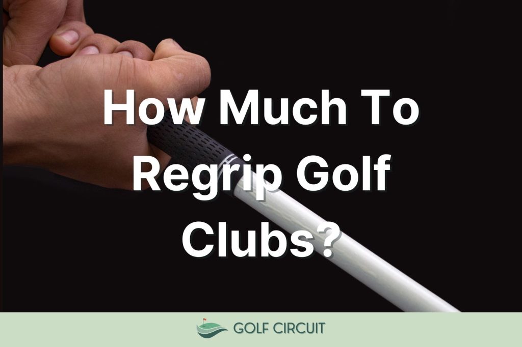 The Cost of Regripping Golf Clubs