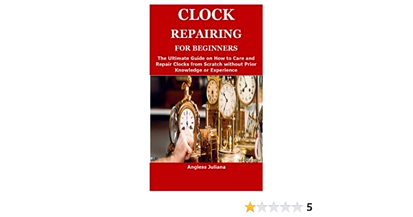 The Ultimate Guide to Clock Repair for Beginners