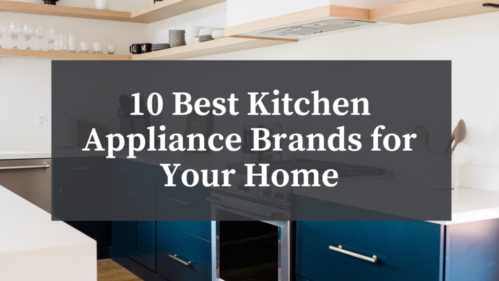Top 10 Kitchen Appliance Brands
