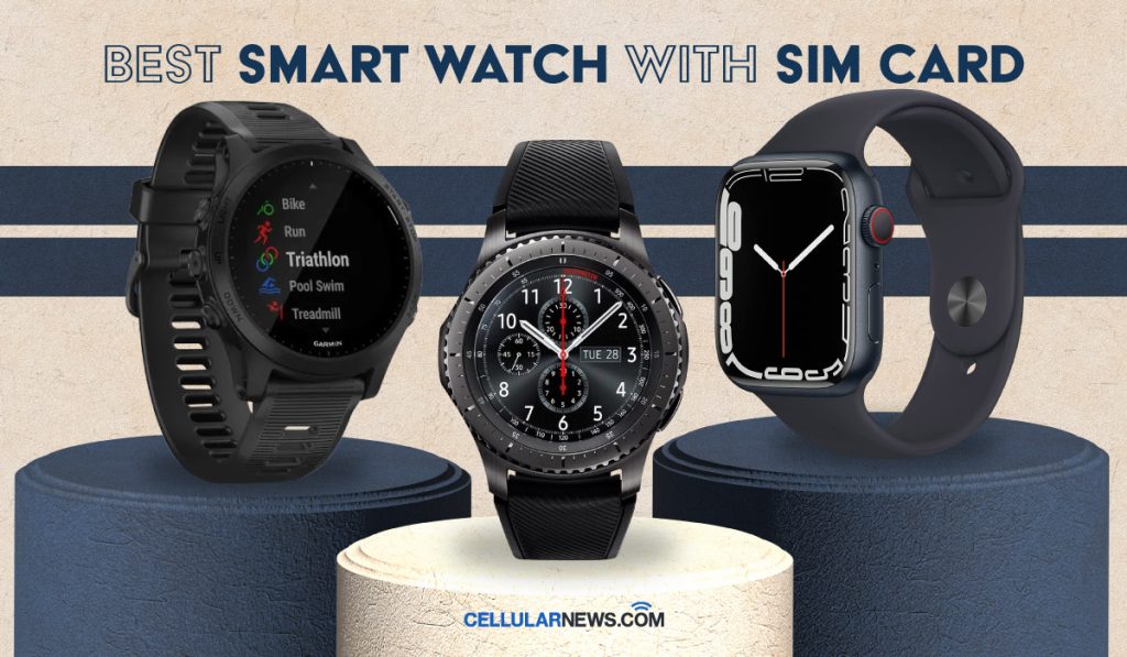 Top 10 Smart Watches with SIM Card
